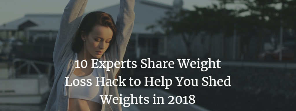 10 experts discuss weight loss hacks