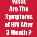 HIV Symptoms After 3 months