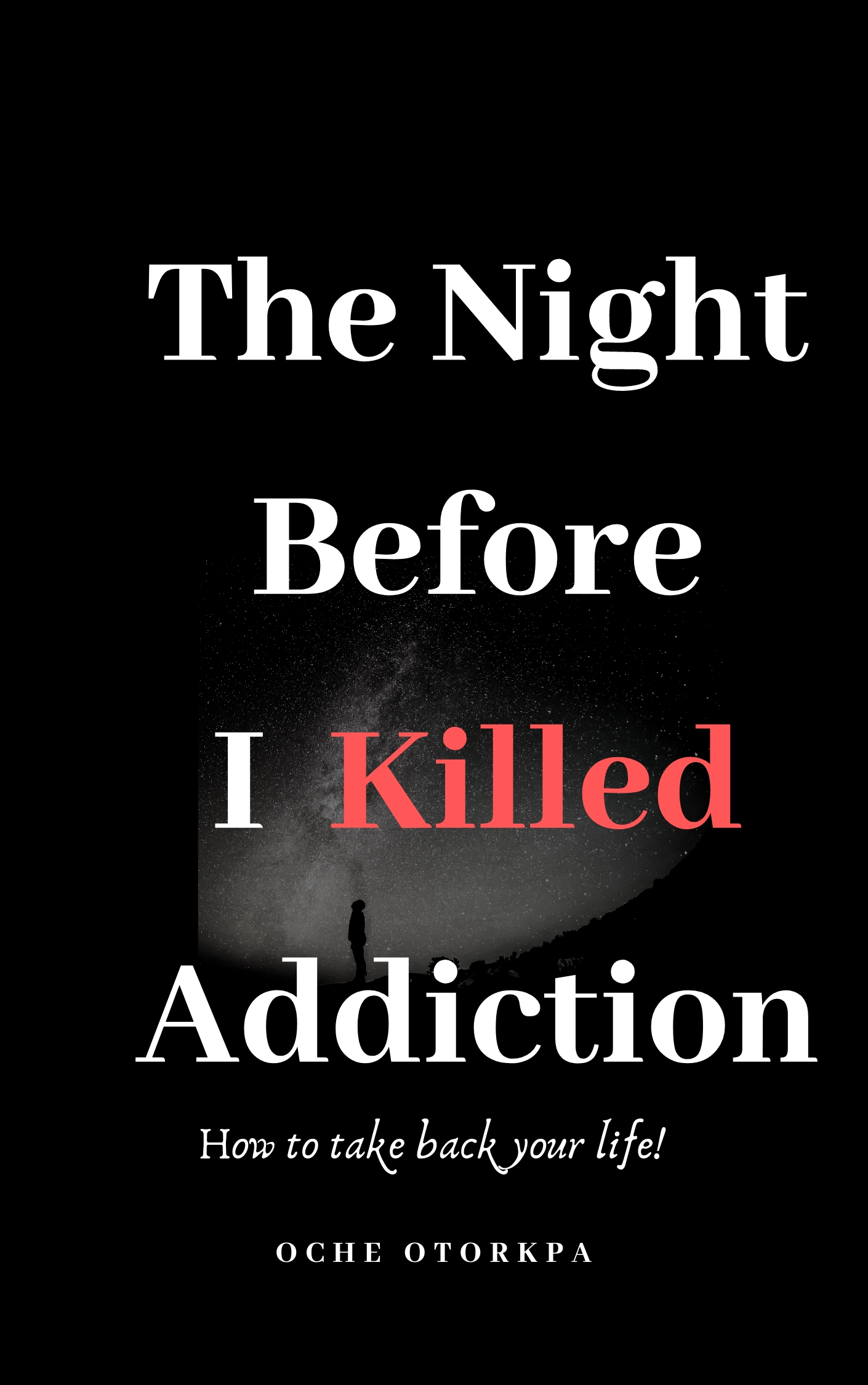 The Night Before I Killed Addiction