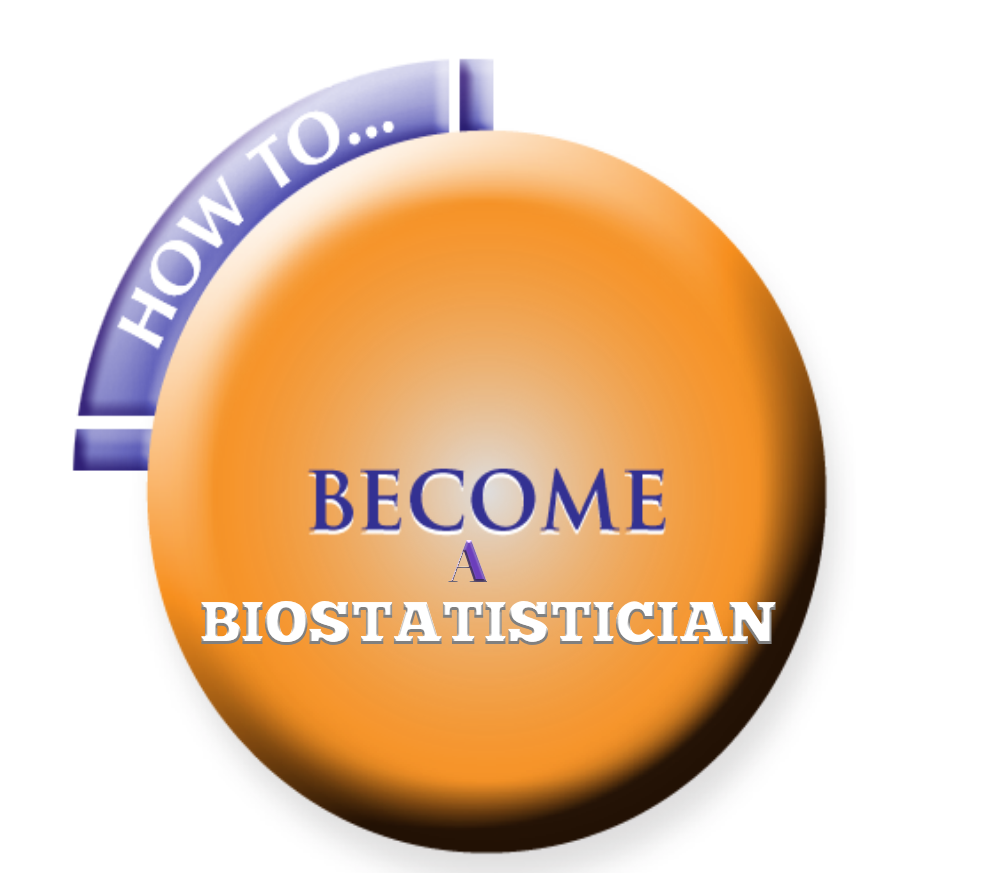Steps On How To Become A Biostatistician