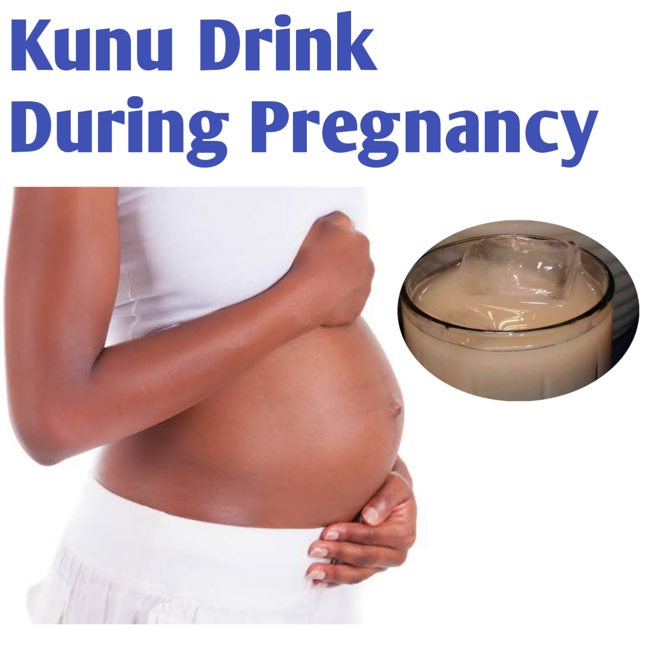 Kunu Drink and Pregnancy