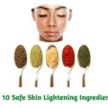 Top 10 Safe Skin Lightening Ingredients