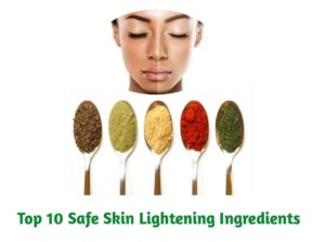 Top 10 Safe Skin Lightening Ingredients