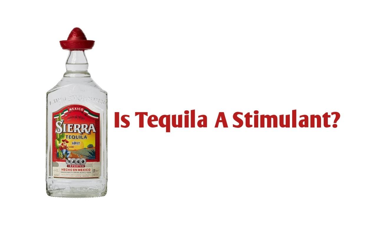 Is Tequila a Stimulant