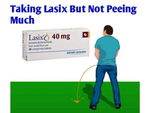 Taking Lasix But Not Peeing Much