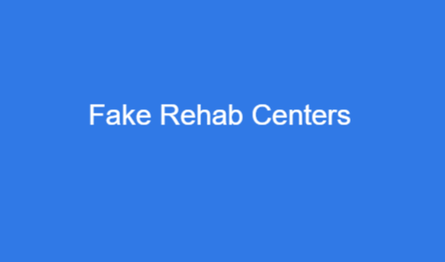 Fake Rehab Centers